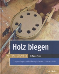 Holz biegen - Wolfgang Fiwek
